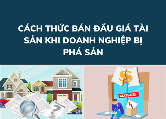Cách thức bán đấu giá tài sản khi doanh nghiệp bị phá sản.